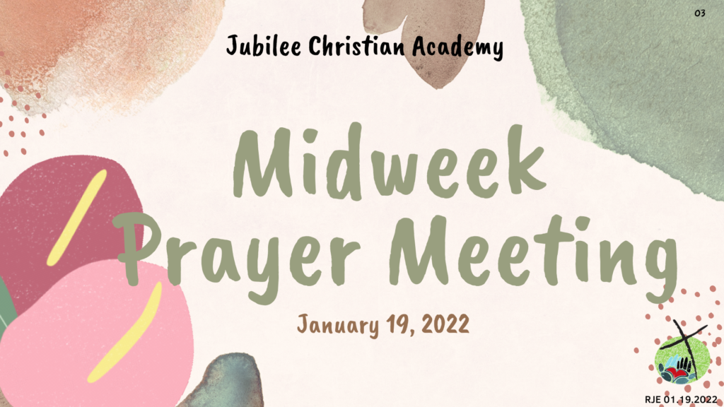 Midweek Prayer Meeting January 19, 2022 Jubilee Christian Academy